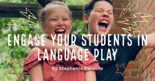 Parsons blog engage your students in language play