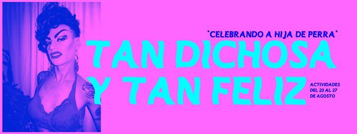 Tan Dichosa Y Tan Feliz: celebrando a Hija de Perra