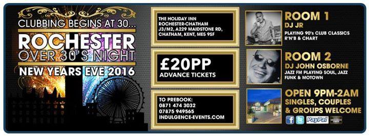 ROCHESTER OVER 30's NEW YEARS EVE PARTY 2016 - TWO ROOMS OF MUSIC - HOLIDAY INN ROCHESTER ME5 9SF OPEN 9PM UNTIL 2AM