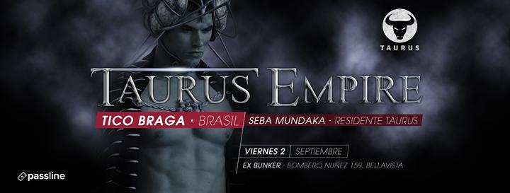 Taurus Empire · DJ Tico Braga (Brasil) · 2 Septiembre en Ex-Bunker · Invita Scruff