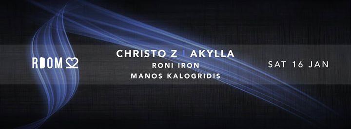 Christo Z I Akylla I Roni Iron I Manos Kalogridis @ Room 22 [Sat 16 Jan]
