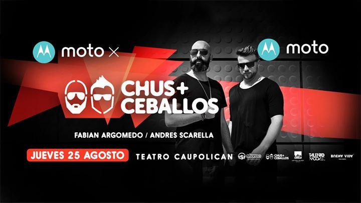 MOTO X presenta: ♫ Chus + Ceballos ♫ Jueves 25 De Agosto / Teatro Caupolican - 21:00
