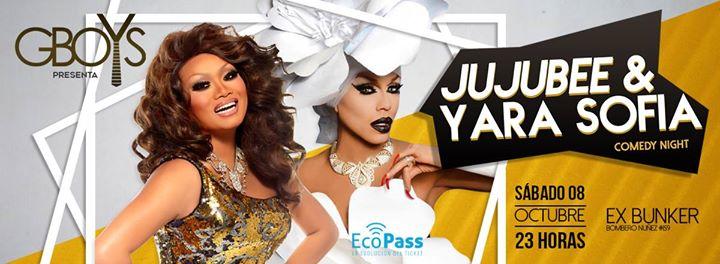 GBoys Presenta: ★ Jujubee + Yara Sofia ★ Ex-Bunker ★ Sáb 08 Oct