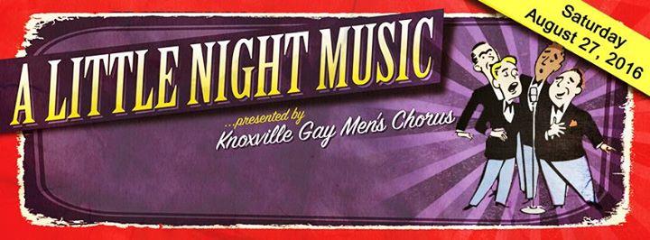 A Little Night Music Gala: presented by Knoxville Gay Men's Chorus