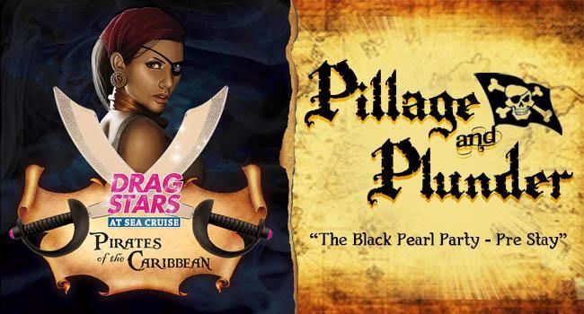 Drag Stars At Sea - Pillage and Plunder: Black Pearl Party