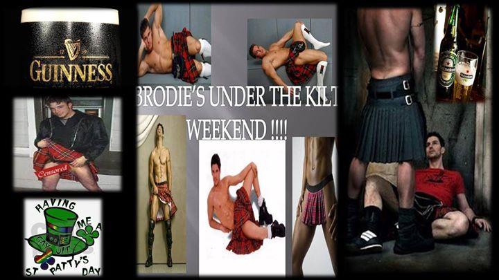 Brodie's St. Patricks 2nd Annual Under The Kilt Weekend