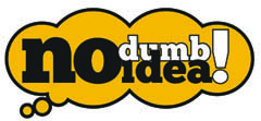 No Dumb Idea