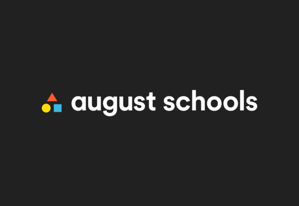 August Schools