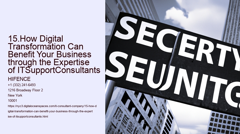 15.How Digital Transformation Can Benefit Your Business through the Expertise of ITSupportConsultants HIFENCE 15.How Digital Transformation Can Benefit Your Business through the Expertise of ITSupportConsultants
