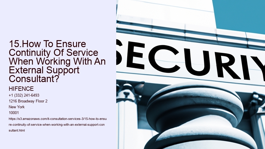 15.How To Ensure Continuity Of Service When Working With An External Support Consultant? HIFENCE 15.How To Ensure Continuity Of Service When Working With An External Support Consultant?