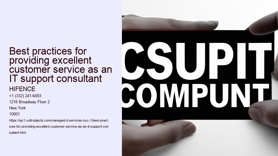 Best practices for providing excellent customer service as an IT support consultant 