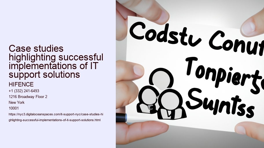 Case studies highlighting successful implementations of IT support solutions 