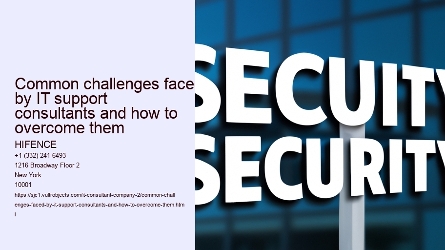 Common challenges faced by IT support consultants and how to overcome them