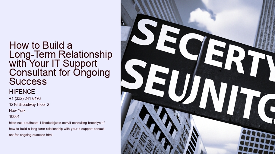 How to Build a Long-Term Relationship with Your IT Support Consultant for Ongoing Success HIFENCE How to Build a Long-Term Relationship with Your IT Support Consultant for Ongoing Success