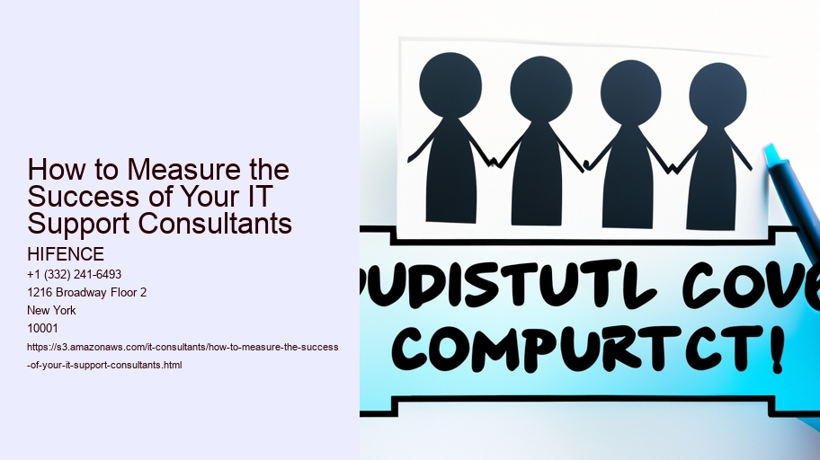 How to Measure the Success of Your IT Support Consultants HIFENCE How to Measure the Success of Your IT Support Consultants