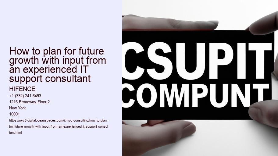 How to plan for future growth with input from an experienced IT support consultant