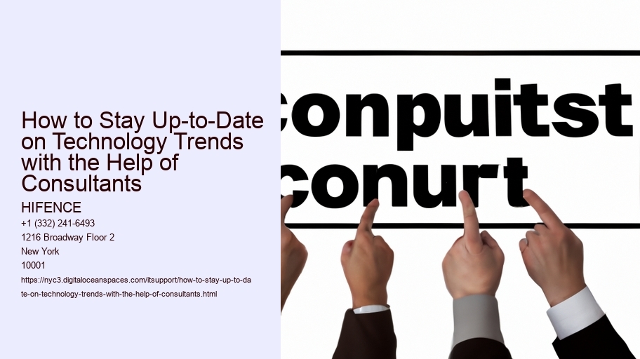How to Stay Up-to-Date on Technology Trends with the Help of Consultants 