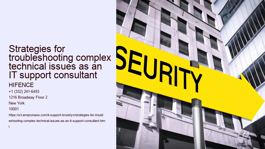 Strategies for troubleshooting complex technical issues as an IT support consultant HIFENCE Strategies for troubleshooting complex technical issues as an IT support consultant