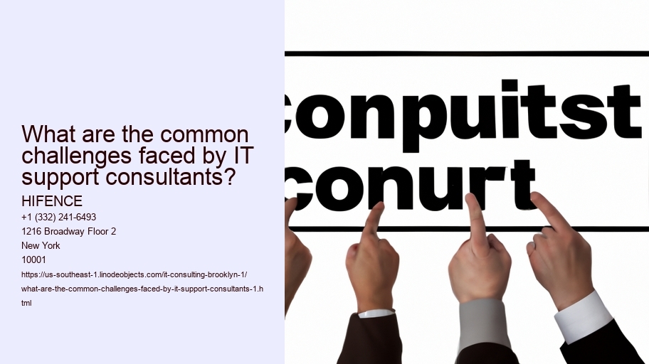 What are the common challenges faced by IT support consultants? HIFENCE What are the common challenges faced by IT support consultants?