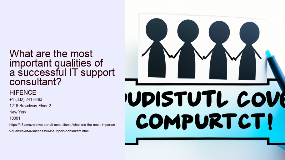 What are the most important qualities of a successful IT support consultant?