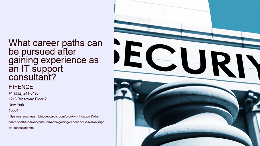 What career paths can be pursued after gaining experience as an IT support consultant? HIFENCE What career paths can be pursued after gaining experience as an IT support consultant?
