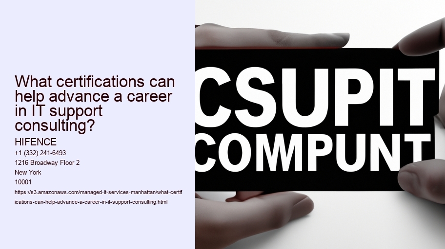 What certifications can help advance a career in IT support consulting?