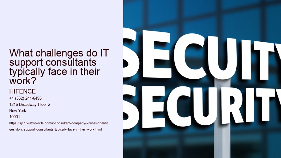 What challenges do IT support consultants typically face in their work? HIFENCE What challenges do IT support consultants typically face in their work?