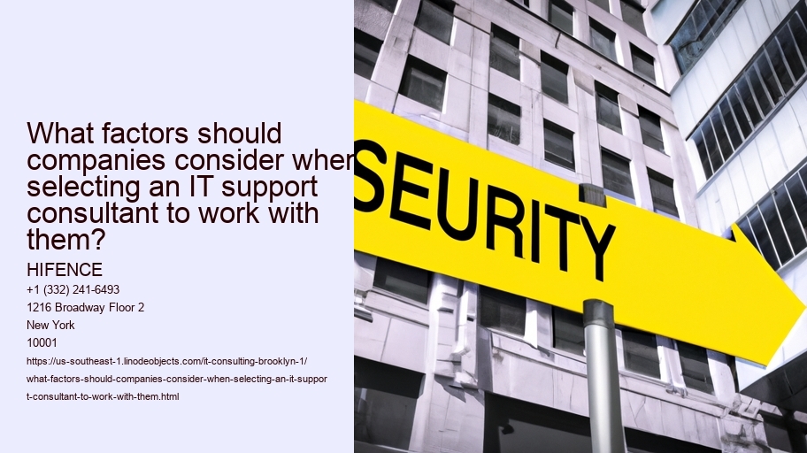 What factors should companies consider when selecting an IT support consultant to work with them? HIFENCE What factors should companies consider when selecting an IT support consultant to work with them?
