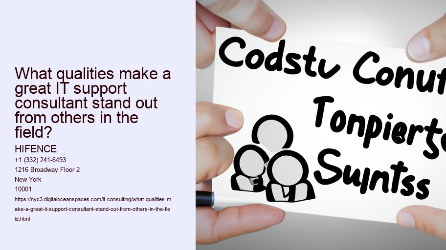 What qualities make a great IT support consultant stand out from others in the field?