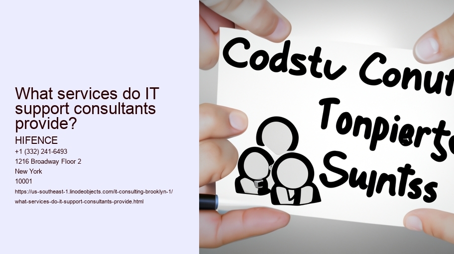 What services do IT support consultants provide? HIFENCE What services do IT support consultants provide?