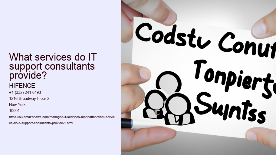 What services do IT support consultants provide? HIFENCE What services do IT support consultants provide?