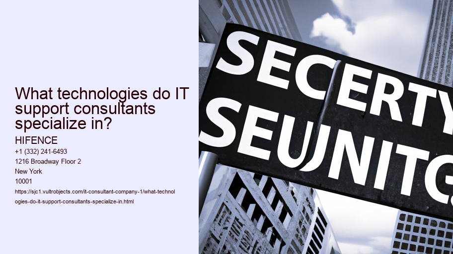 What technologies do IT support consultants specialize in?