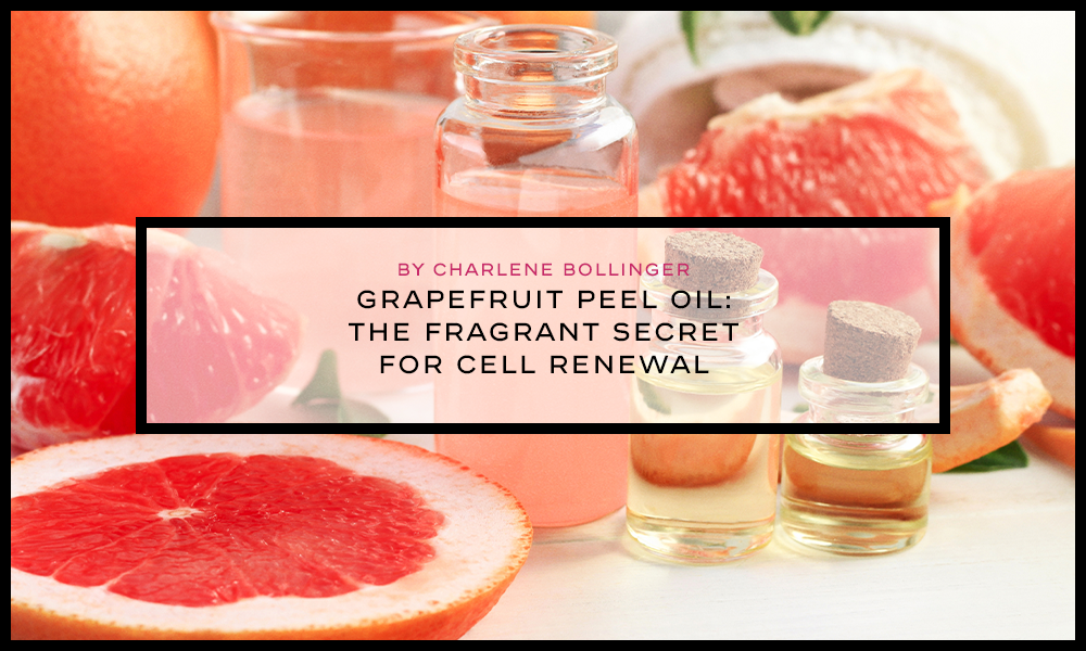 Grapefruit Peel Oil The Fragrant Secret for Cell Renewal