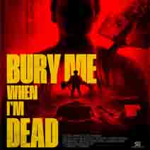BURY ME WHEN IM DEAD
