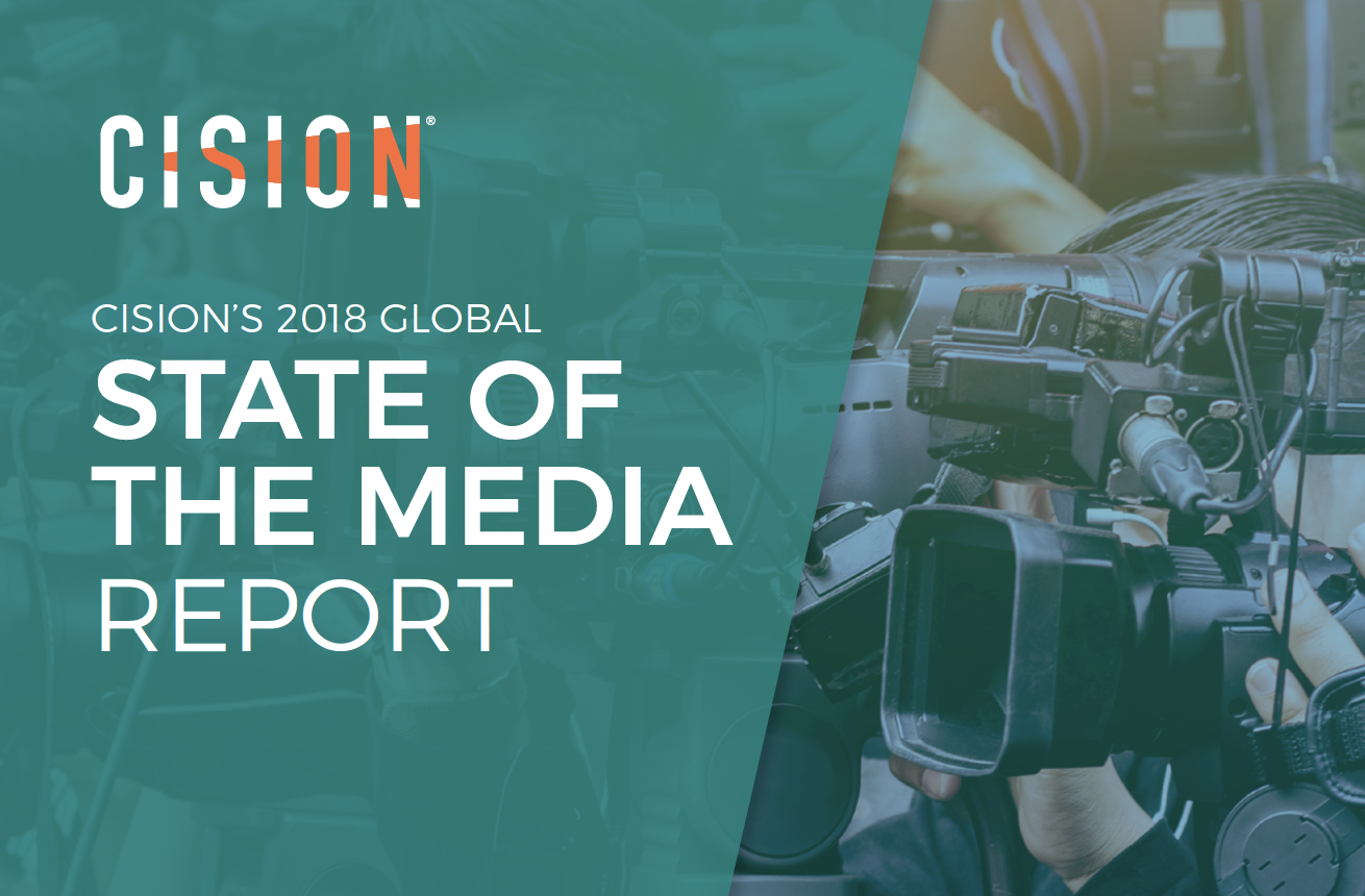 Cision's 2018 Global State of the Media Report Cision's 2018 Global State of the Media Report