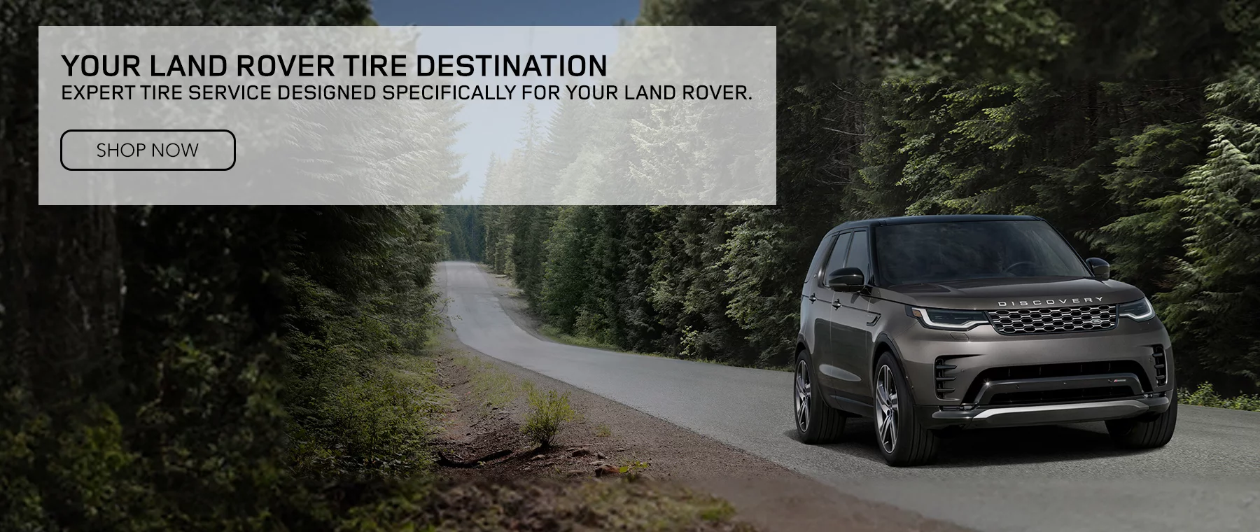 YOUR LAND ROVER TIRE DESTINATION EXPERT TIRE SERVICE DESIGNED SPECIFICALLY FOR YOUR LAND ROVER.