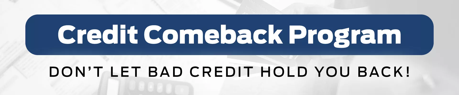 Credit comeback program | dont let bad credit hold you back