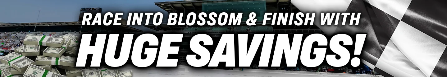 Race into Blossom and Finish with Huge Savings