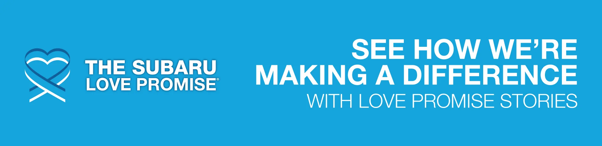 The Subaru Love Promise - See how we are making a difference with Love Promise stories