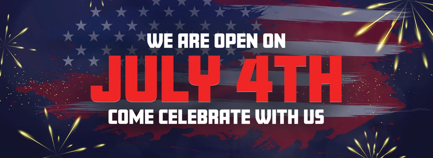WE ARE OPEN ON JUL4TH! COME CELEBRATE WITH US