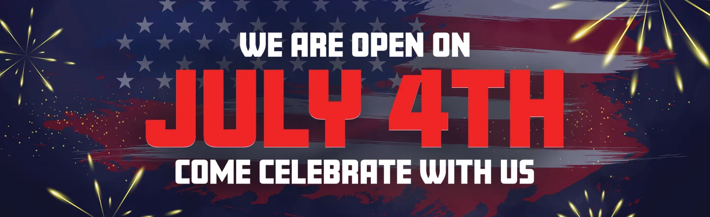 We Are Open On July 4th Come Celebrate With Us