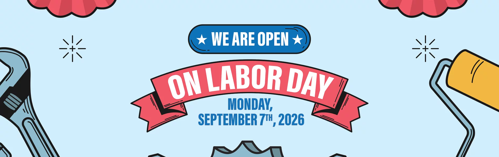 We Are Open On Labor Day Monday September 7th, 2026
