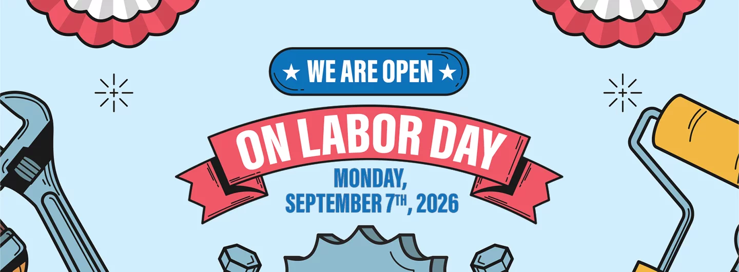 We Are Open On Labor Day Monday September 7th, 2026