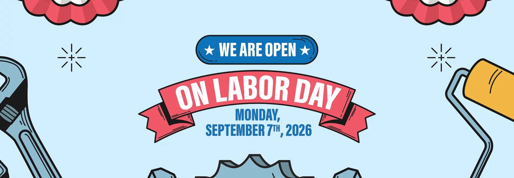 We Are Open On Labor Day Monday September 7th, 2026