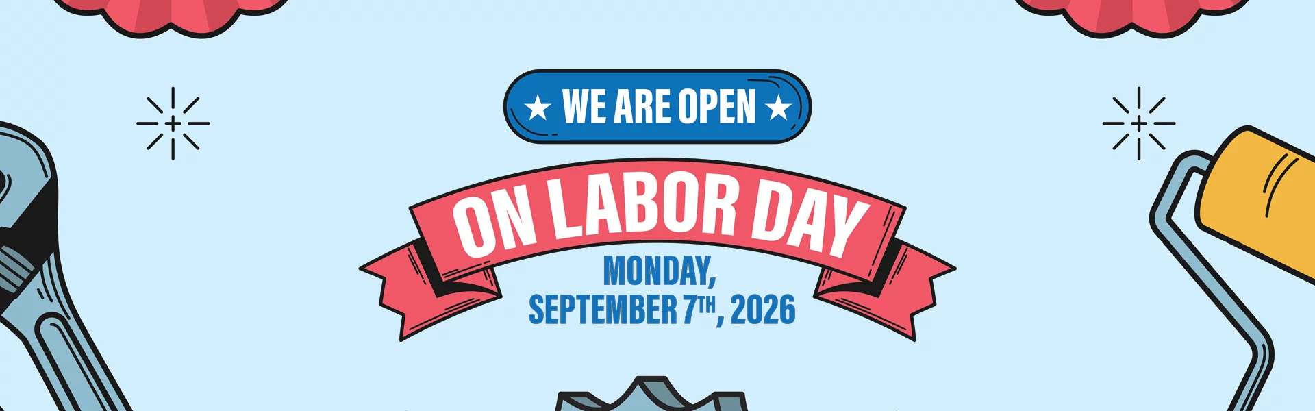 WE ARE OPEN ON LABOR DAY MONDAY, SEPTEMBER 7TH, 2026!