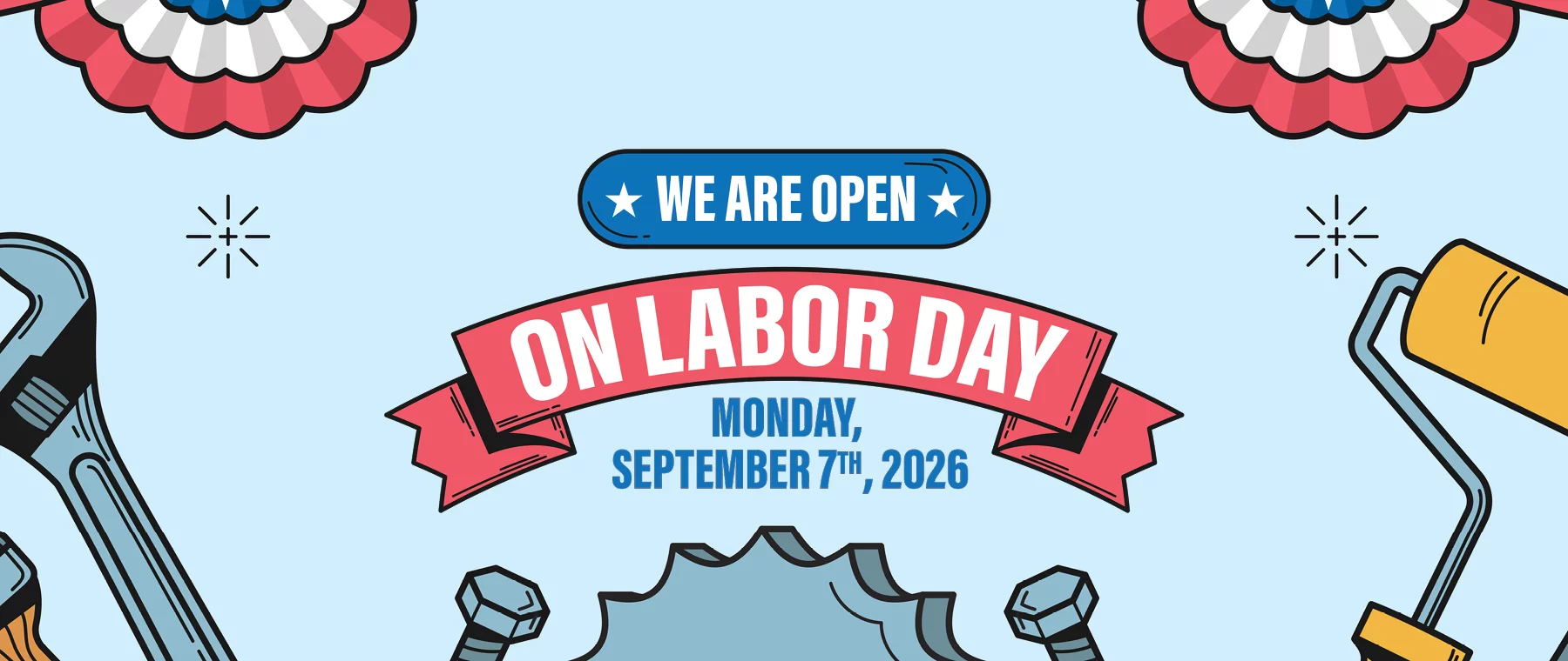 WE ARE OPEN ON LABOR DAY MONDAY, SEPTEMBER 7TH, 2026!