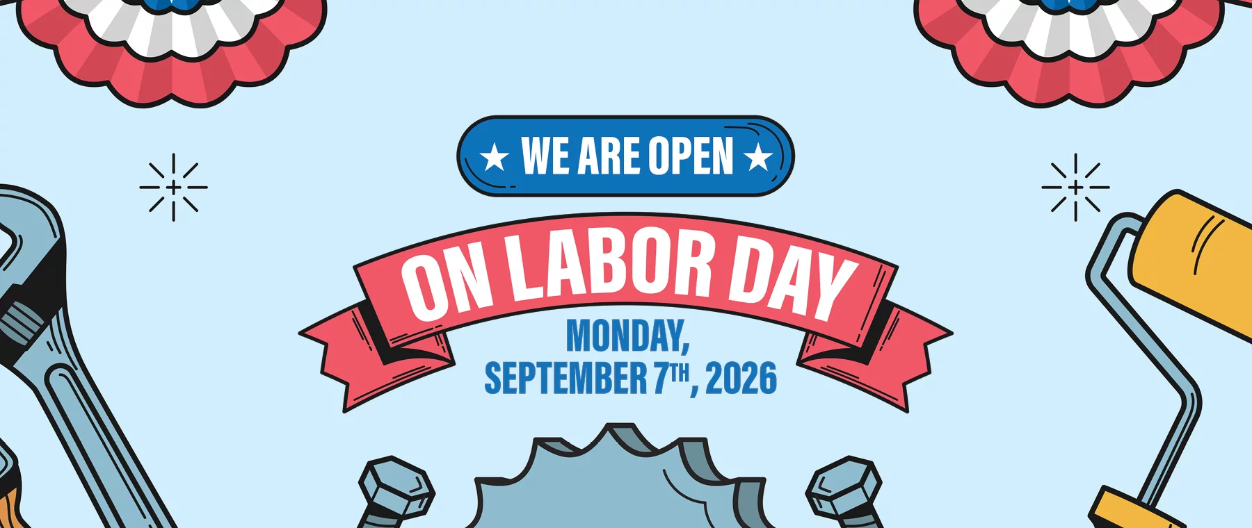 We Are Open On Labor Day Mondy, September 7th, 2026