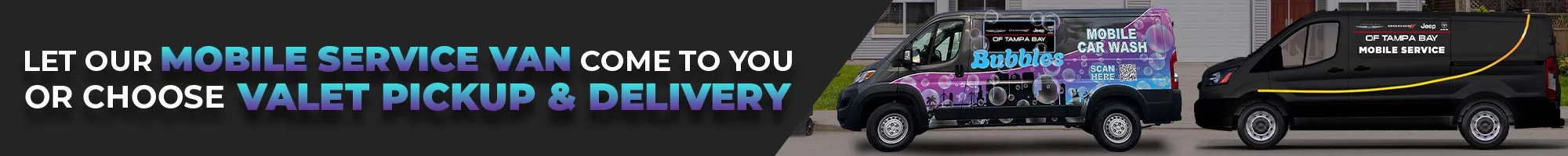 Let Our Mobile Service Van Come To You Or Choose Valet Pickup And Delivery