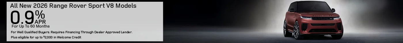 All New 2026 Range Rover Sport Models Finance at 0.9% APR For Up To 60 Months for well qualified buyers. Requires financing through 	dealer approved lender.