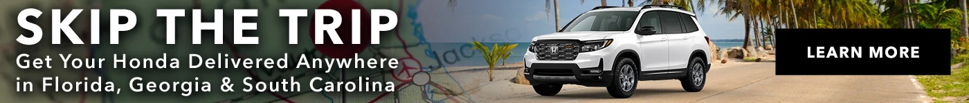 Skip The Trip - Get Your Honda Delivered Anywhere in Florida, Georgia & South Carolina